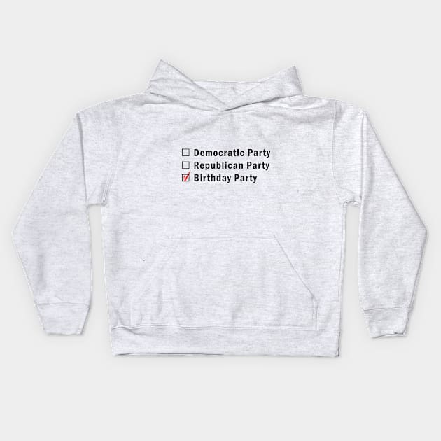 What's your party?  Democratic, Republican or Birthday? Kids Hoodie by PoliticallyCorrectTShirts